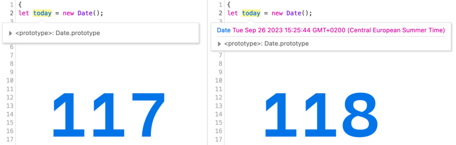 comparison of the Firefox Debugger variable tooltip on Firefox 117 and Firefox 118

The 2 versions are showing the debugger in a paused state, showing the following line of code:

`let today = new Date();`

On both versions a tooltip is displayed, pointing to the `today` keyword.

On 117, the tooltip only has a `<prototype>: Date.prototype` node

On 118, the tooltip has a header, which has the following text: "Date Tue Sep 26 2023…", and the prototype node is displayed underneath