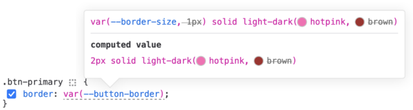 The variable tooltip with the following value: `var(--border-size, 1px) solid light-dark(hotpink, brown)`
The 1px in `var` and `brown` in `light-dark` are struck through, indicating they're not used.
The computed value section indicate that the value is `2px solid light-dark(hotpink, brown)`